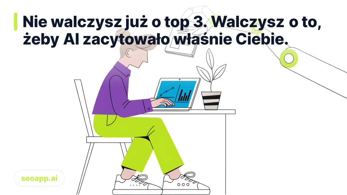 Nie walczysz już o top 3. Walczysz o to, żeby AI zacytowało właśnie Ciebie. - sztuczna inteligencja w SEO