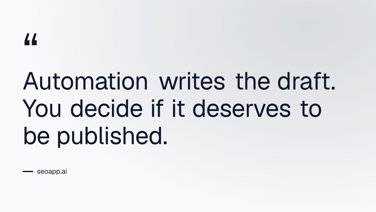 Automation writes the draft. You decide if it deserves to be published. - SEO content automation