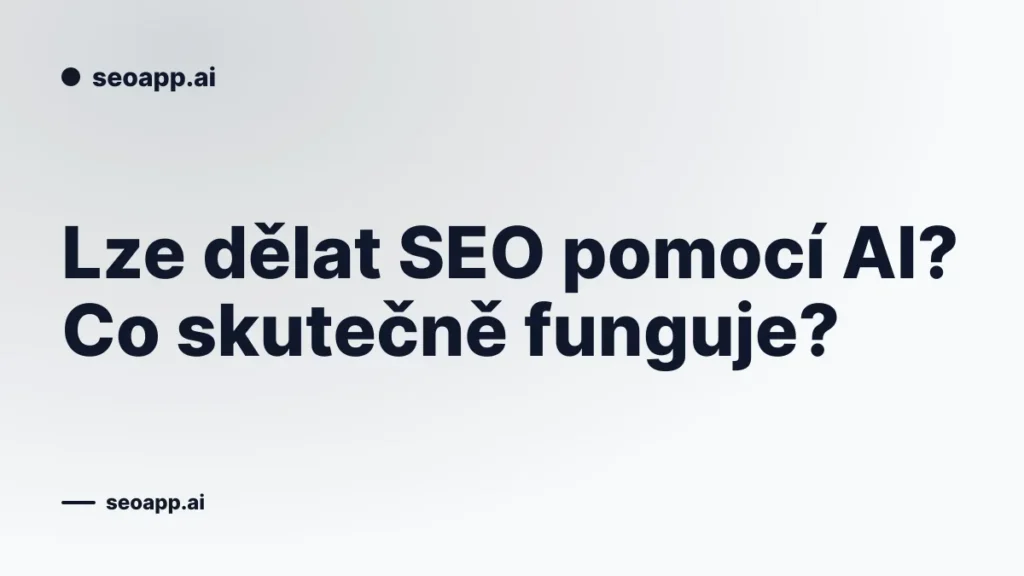 Lze dělat SEO pomocí AI? Co skutečně funguje?