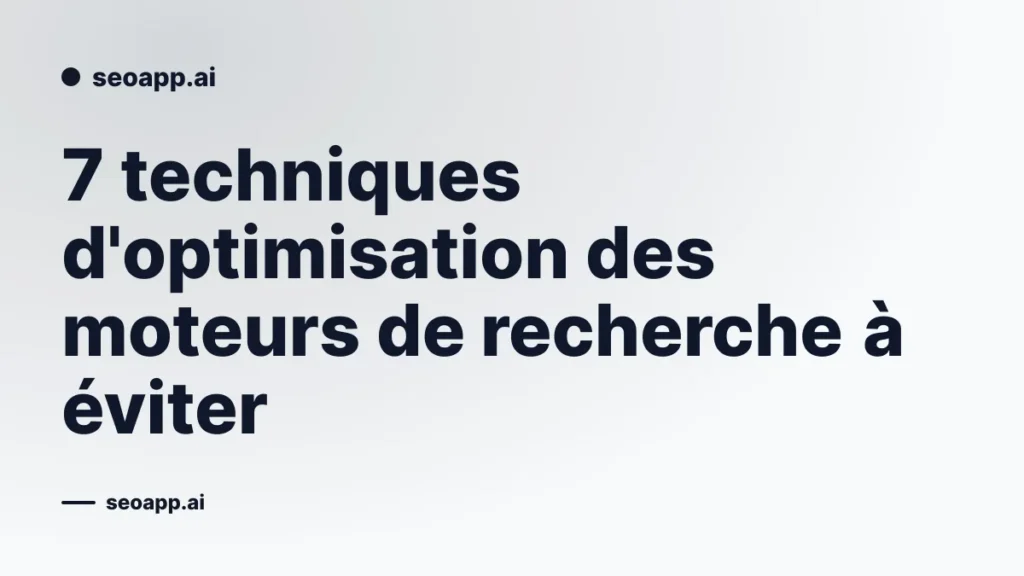 7 techniques d'optimisation des moteurs de recherche à éviter
