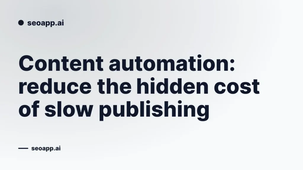 Content automation: reduce the hidden cost of slow publishing