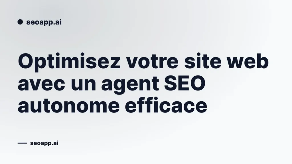 Optimisez votre site web avec un agent SEO autonome efficace