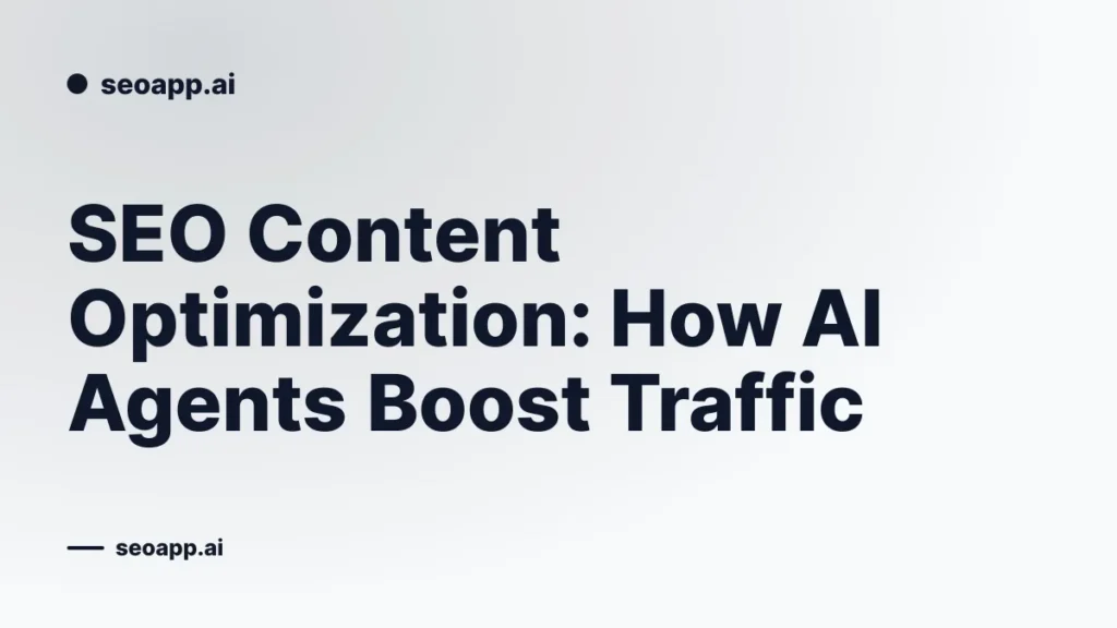 SEO Content Optimization: How AI Agents Boost Traffic