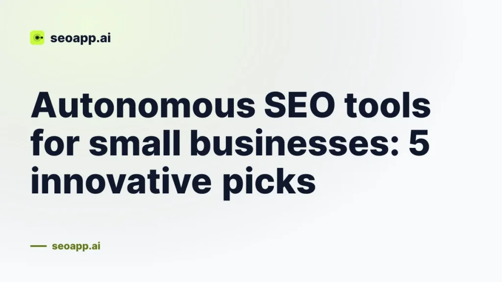 Autonomous SEO tools for small businesses: 5 innovative picks
