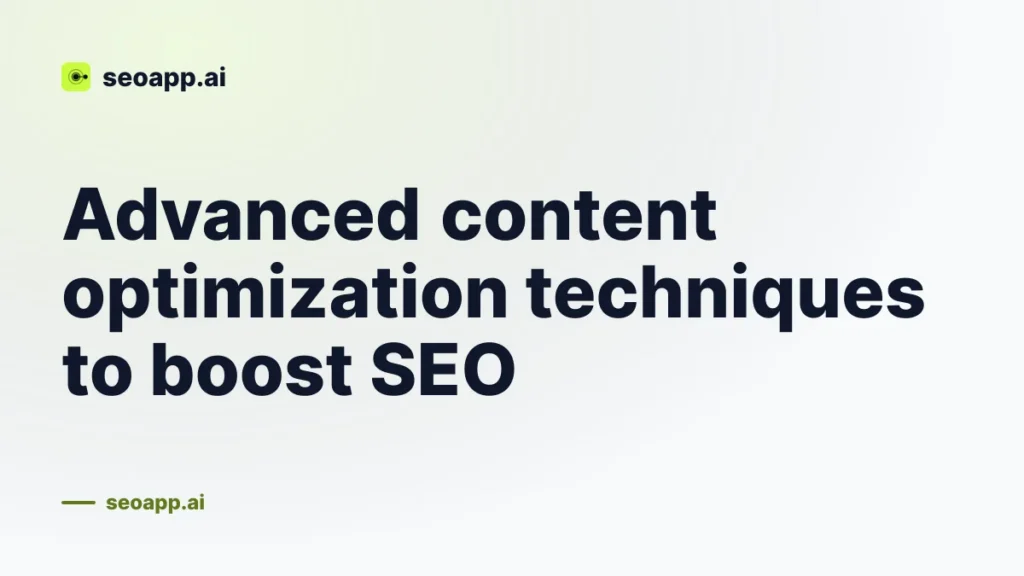 Advanced content optimization techniques to boost SEO