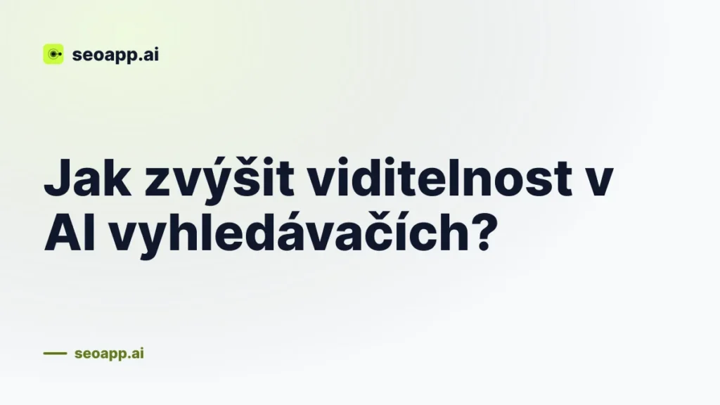 Jak zvýšit viditelnost v AI vyhledávačích?