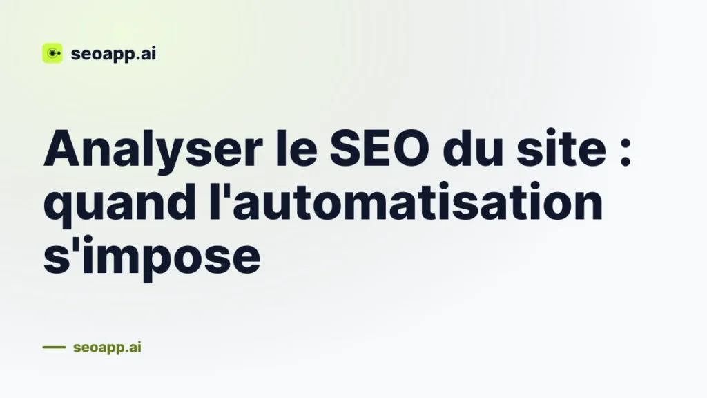 Analyser le SEO du site : quand l'automatisation s'impose