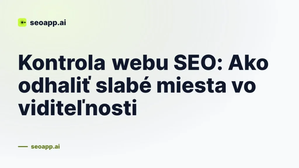 Kontrola webu SEO: Ako odhaliť slabé miesta vo viditeľnosti