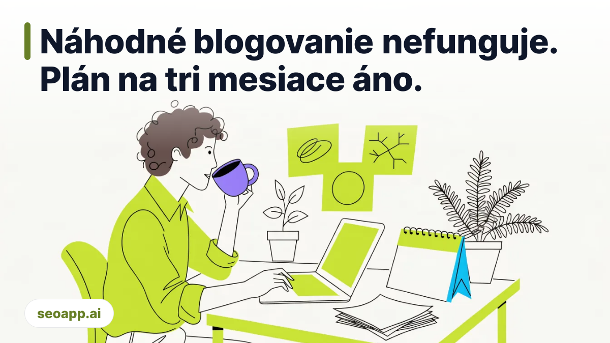 Náhodné blogovanie nefunguje. Plán na tri mesiace áno. - stratégia obsahu SEO
