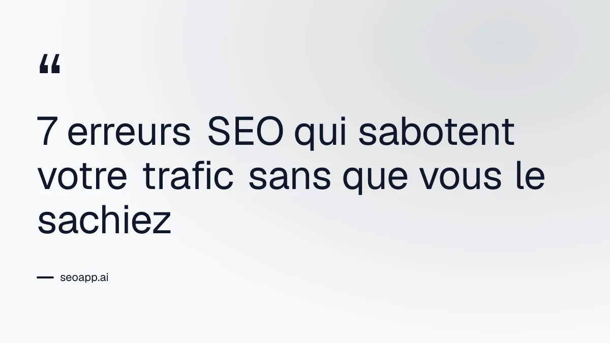 7 erreurs SEO qui sabotent votre trafic sans que vous le sachiez - techniques d'optimisation des moteurs de recherche