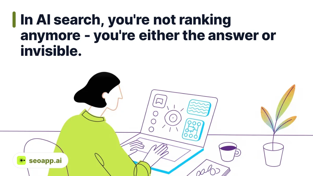 In AI search, you're not ranking anymore - you're either the answer or invisible.