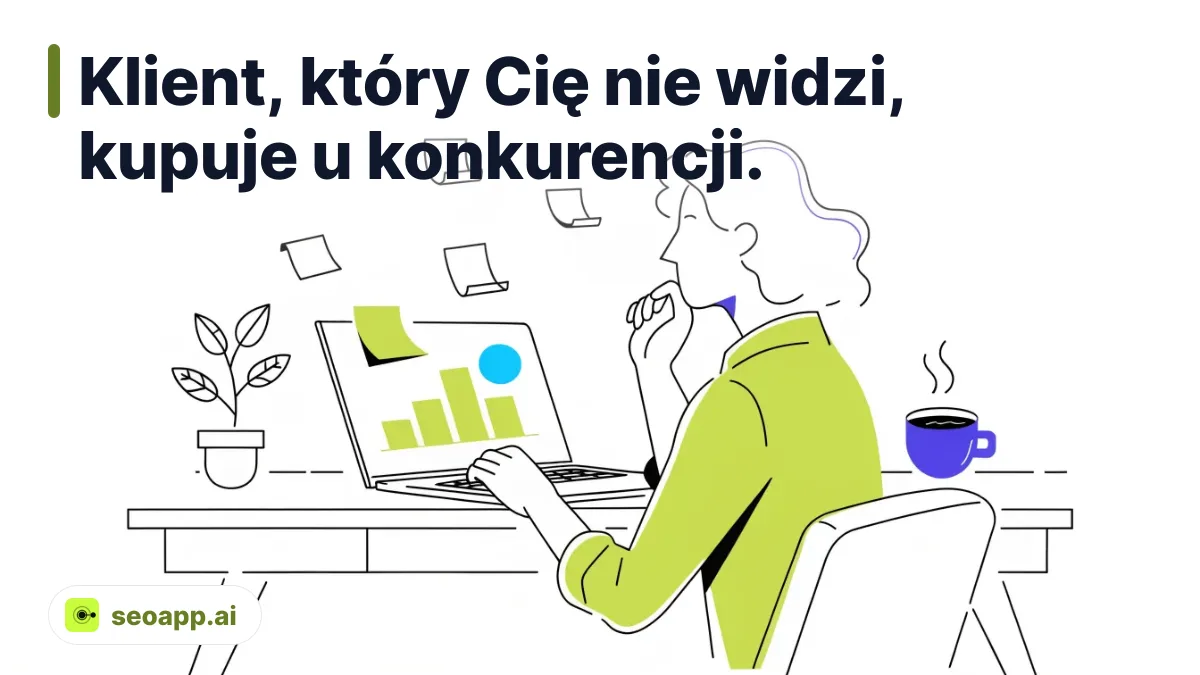 Klient, który Cię nie widzi, kupuje u konkurencji. - widoczność strony w wyszukiwarkach