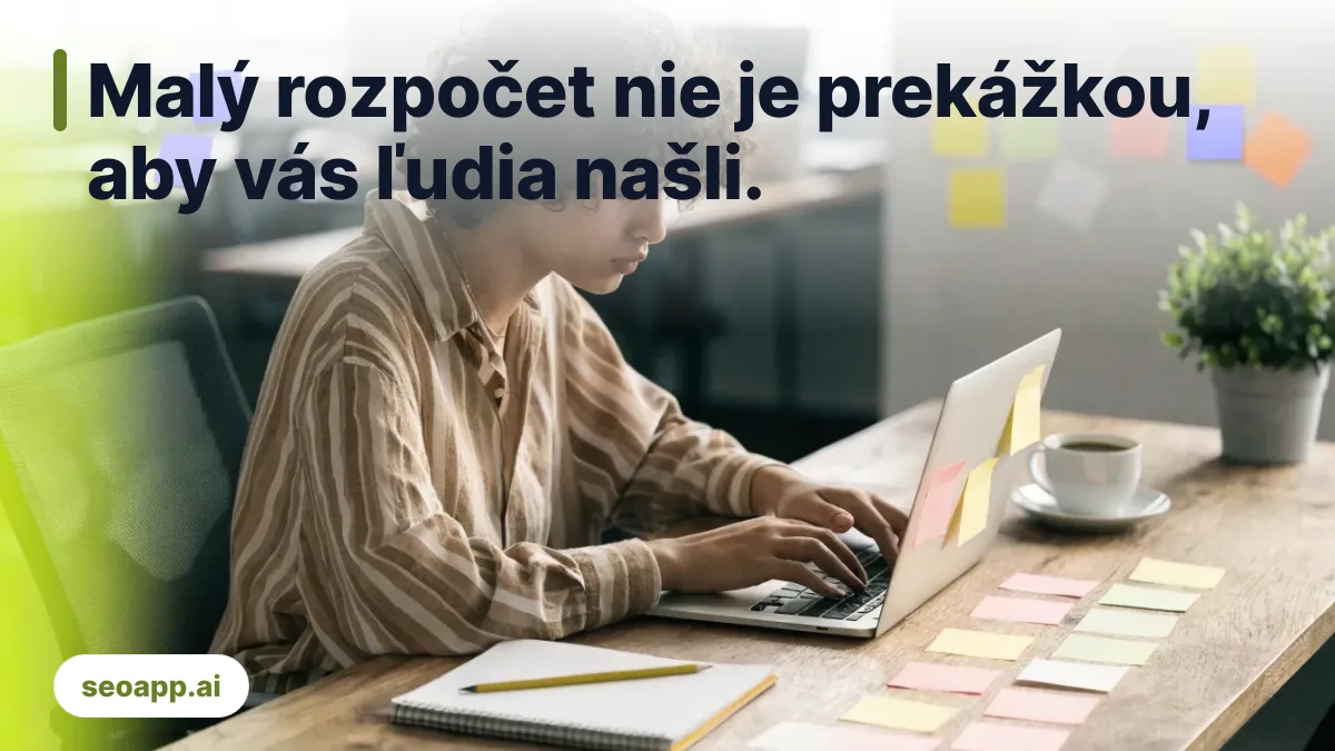 Malý rozpočet nie je prekážkou, aby vás ľudia našli. - viditeľnosť v Googli