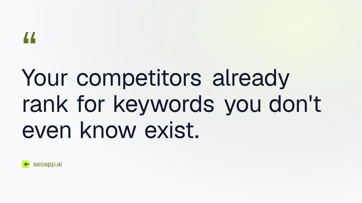 Your competitors already rank for keywords you don't even know exist. - competitive SEO analysis