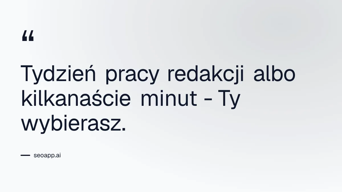 Tydzień pracy redakcji albo kilkanaście minut - Ty wybierasz. - automatyczne tworzenie treści SEO