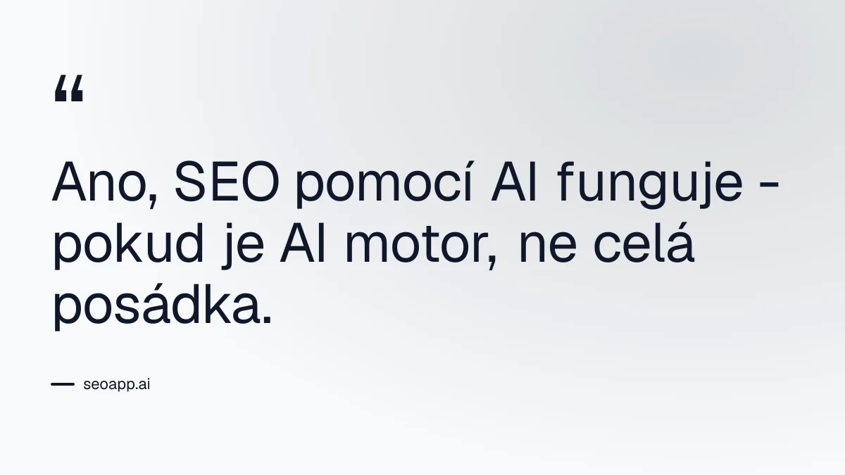 Ano, SEO pomocí AI funguje - pokud je AI motor, ne celá posádka. - Lze dělat SEO pomocí AI