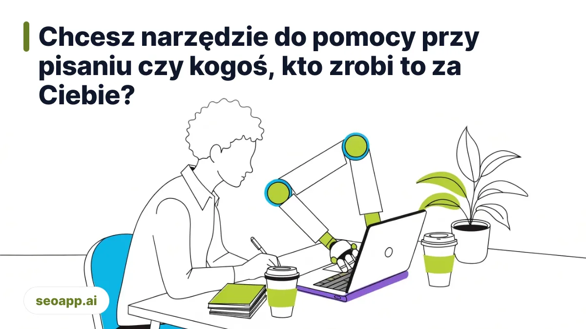 Chcesz narzędzie do pomocy przy pisaniu czy kogoś, kto zrobi to za Ciebie? - tworzenie treści seo ai