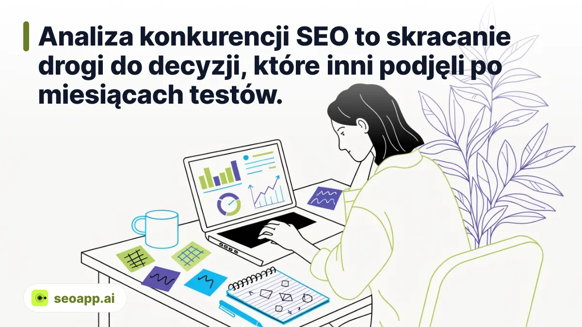 Analiza konkurencji SEO to skracanie drogi do decyzji, które inni podjęli po miesiącach testów.