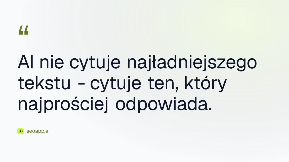 AI nie cytuje najładniejszego tekstu - cytuje ten, który najprościej odpowiada. - optymalizacja treści