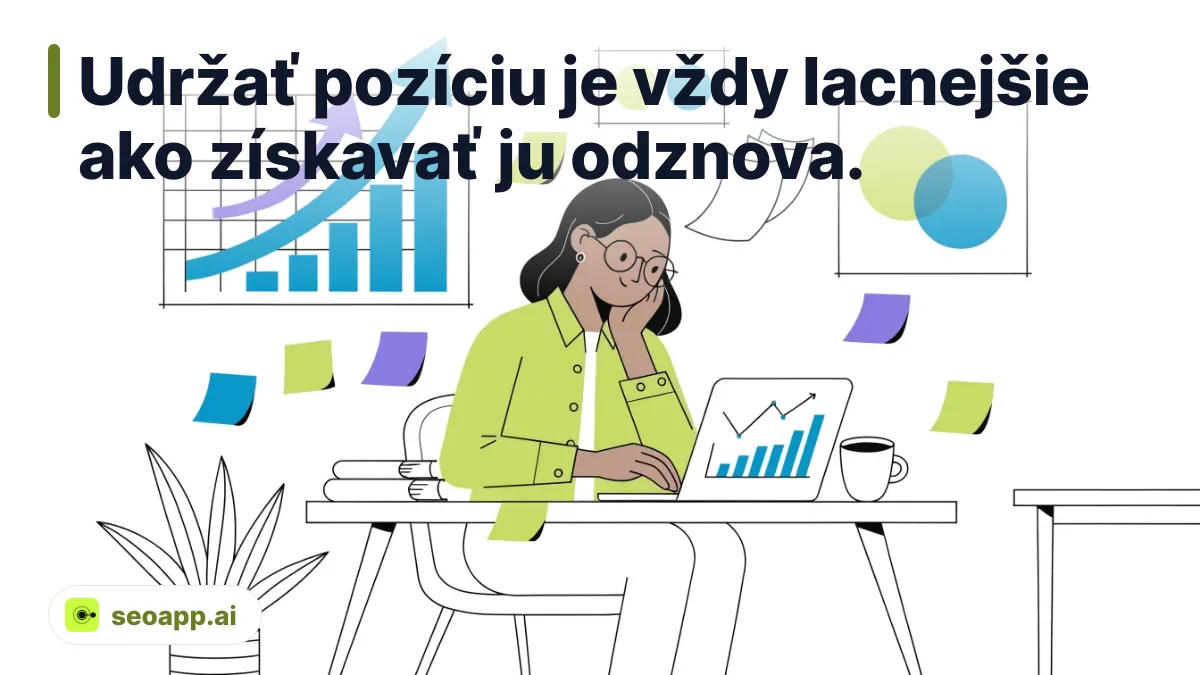 Udržať pozíciu je vždy lacnejšie ako získavať ju odznova. - SEO pre firmy
