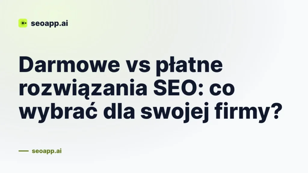 Darmowe vs płatne rozwiązania SEO: co wybrać dla swojej firmy?