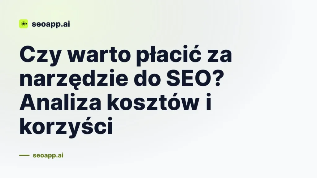 Czy warto płacić za narzędzie do SEO? Analiza kosztów i korzyści