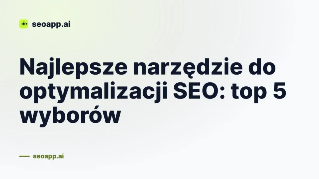 Najlepsze narzędzie do optymalizacji SEO: top 5 wyborów