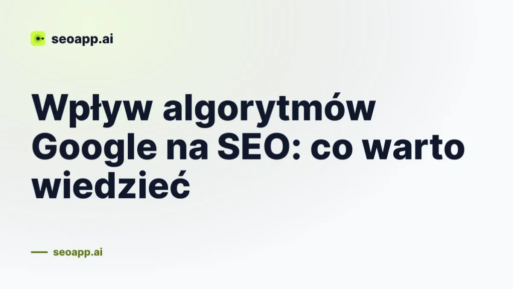 Wpływ algorytmów Google na SEO: co warto wiedzieć