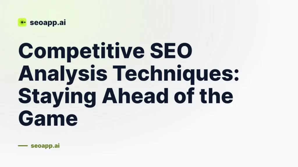 Competitive SEO Analysis Techniques: Staying Ahead of the Game