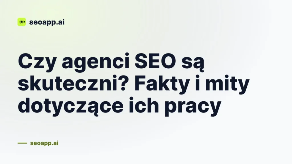 Czy agenci SEO są skuteczni? Fakty i mity dotyczące ich pracy