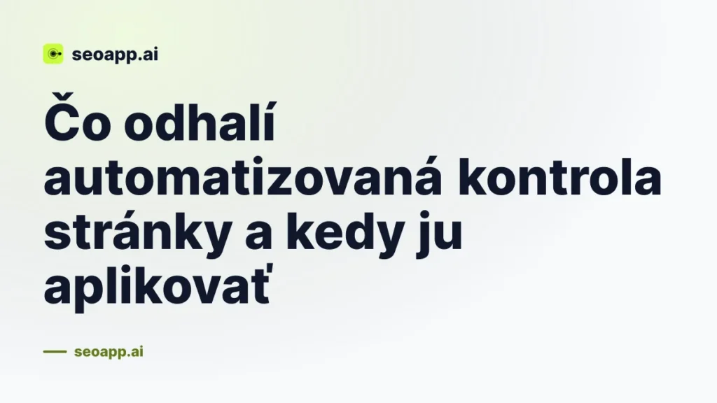 Čo odhalí automatizovaná kontrola stránky a kedy ju aplikovať