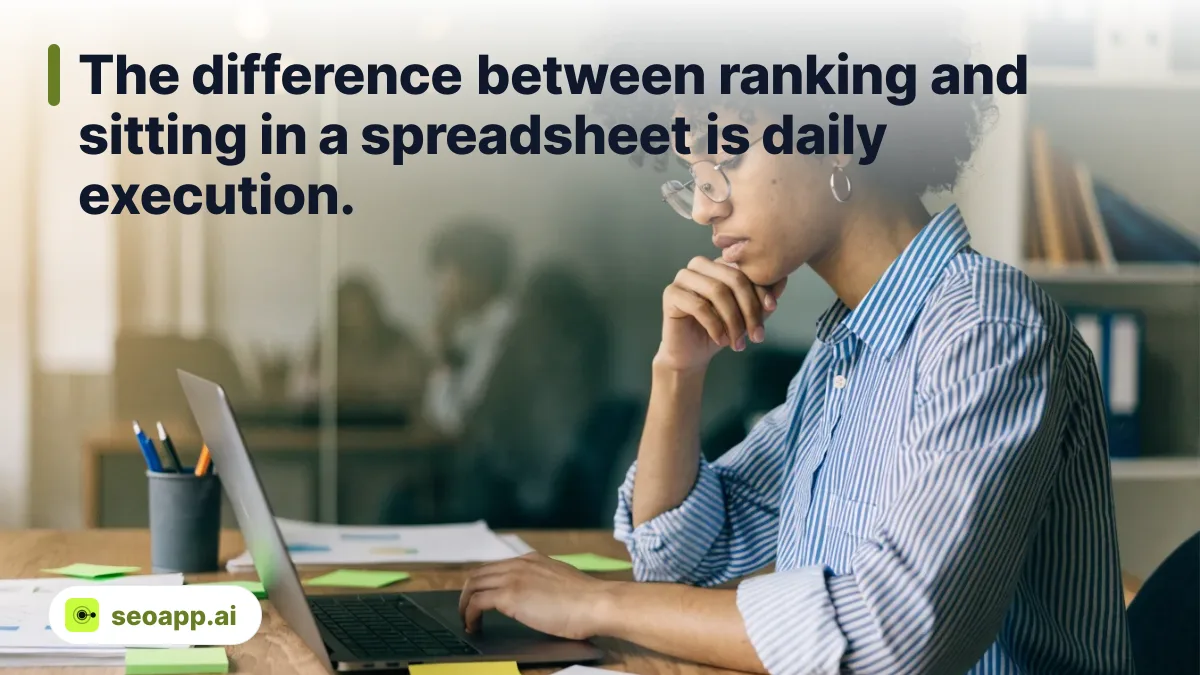 The difference between ranking and sitting in a spreadsheet is daily execution.