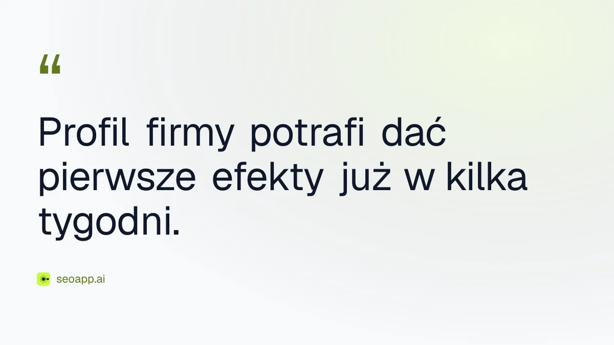 Profil firmy potrafi dać pierwsze efekty już w kilka tygodni. - jak zwiększyć widoczność firmy w google