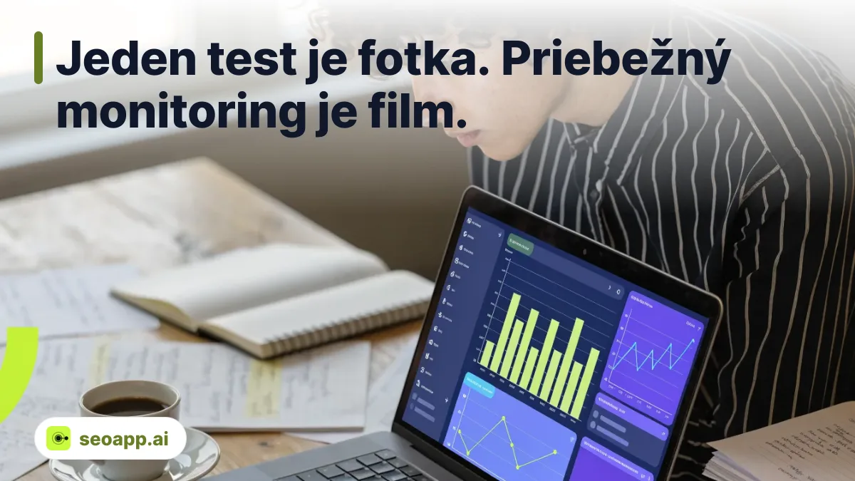 Jeden test je fotka. Priebežný monitoring je film.