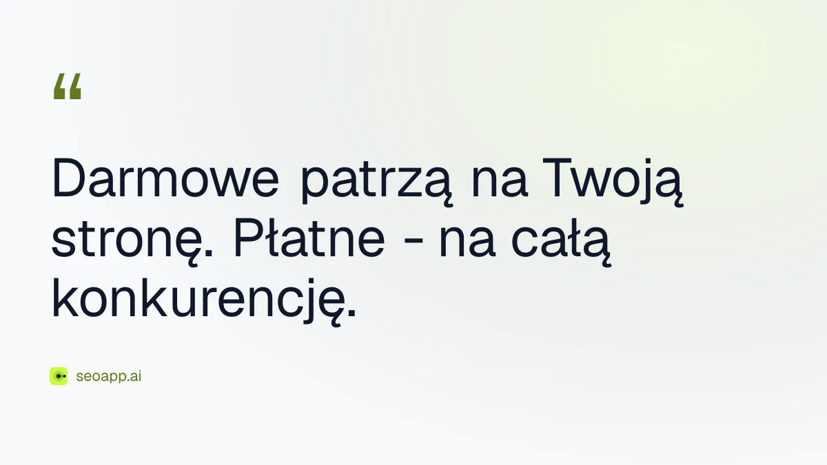 Darmowe patrzą na Twoją stronę. Płatne - na całą konkurencję. - darmowe vs płatne rozwiązania SEO
