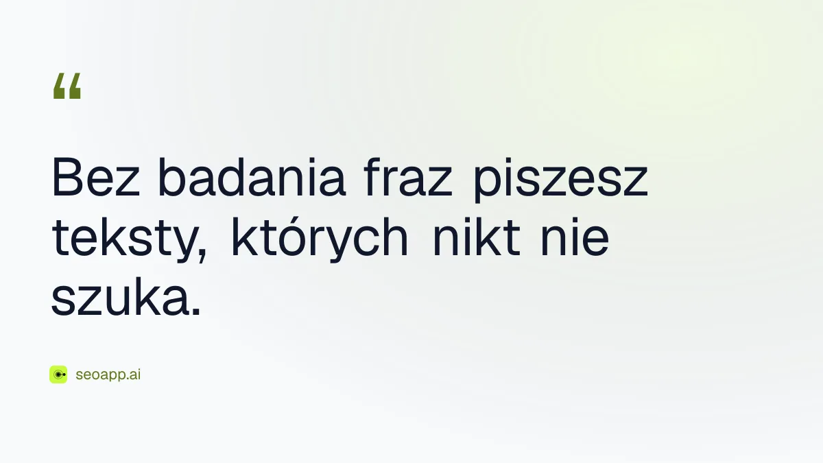 Bez badania fraz piszesz teksty, których nikt nie szuka.