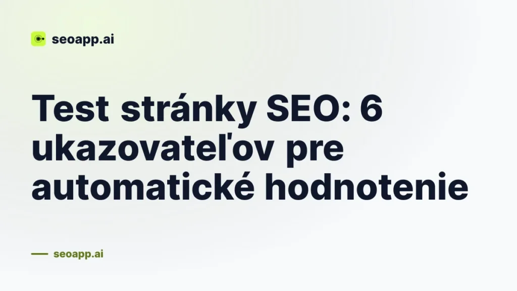Test stránky SEO: 6 ukazovateľov pre automatické hodnotenie