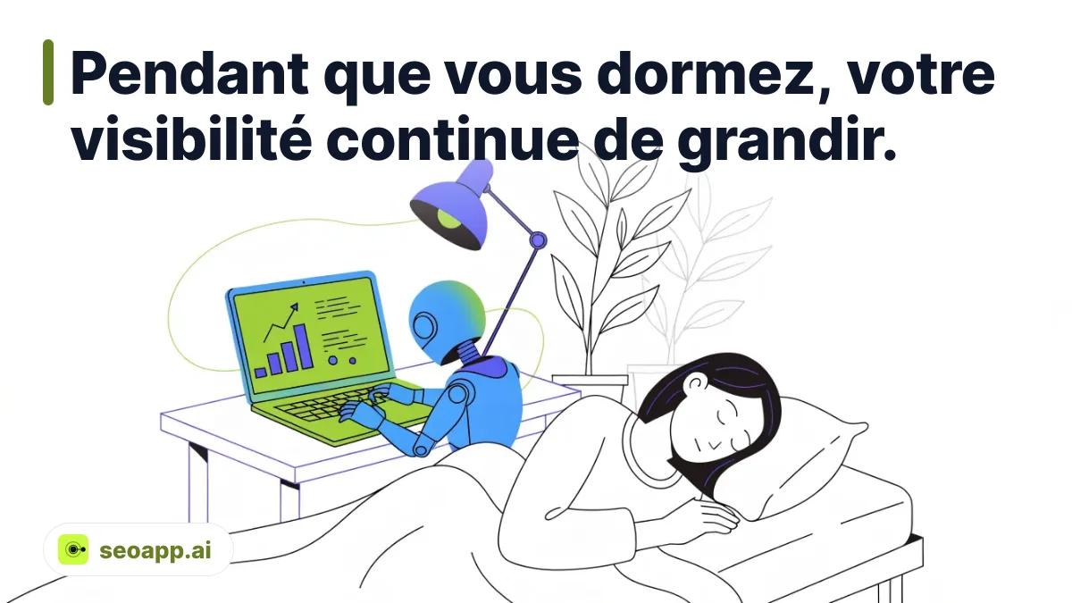 Pendant que vous dormez, votre visibilité continue de grandir.