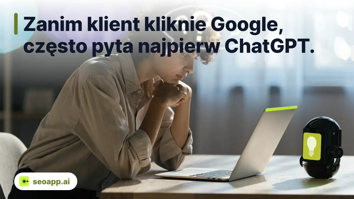 Zanim klient kliknie Google, często pyta najpierw ChatGPT.