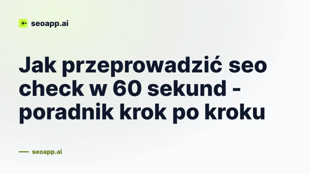 Jak przeprowadzić seo check w 60 sekund - poradnik krok po kroku