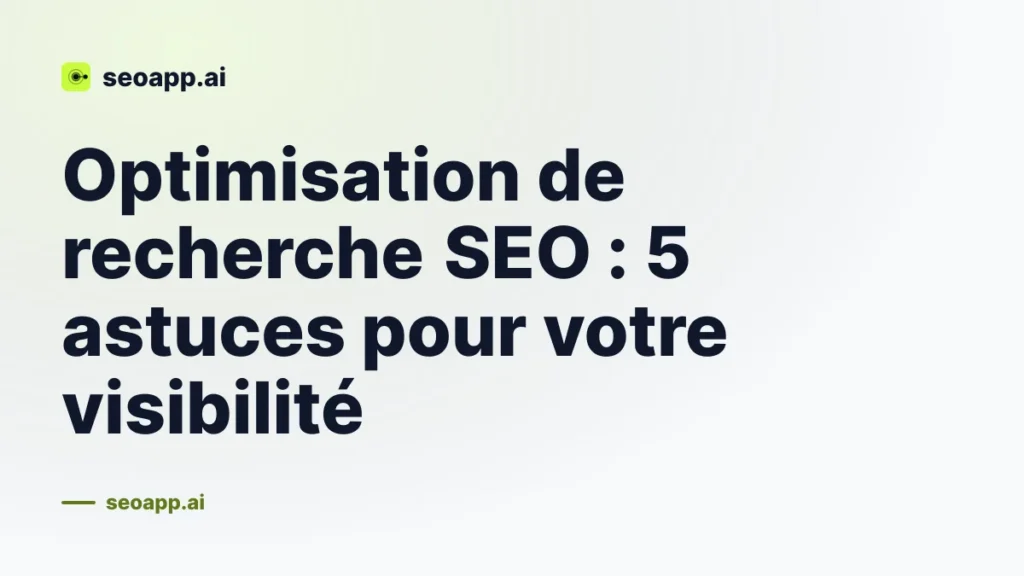 Optimisation de recherche SEO : 5 astuces pour votre visibilité